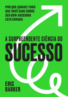 A surpreendente ciência do sucesso - Eric Barker