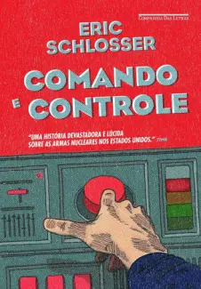 Comando e controle - Eric Schlosser