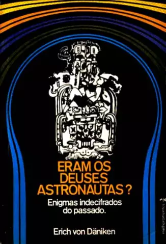 Eram os Deuses Astronautas  -  Erich von Däniken