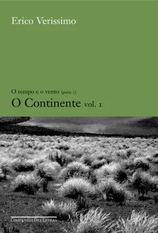 O Continente 1 - O Tempo e o Vento Vol. 1 - Erico Verissimo
