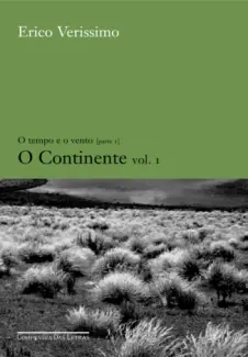 O Continente 1 - O Tempo e o Vento Vol. 1 - Erico Verissimo