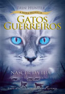 Nascer da Lua - Gatos Guerreiros Vol. 2 - Erin Hunter