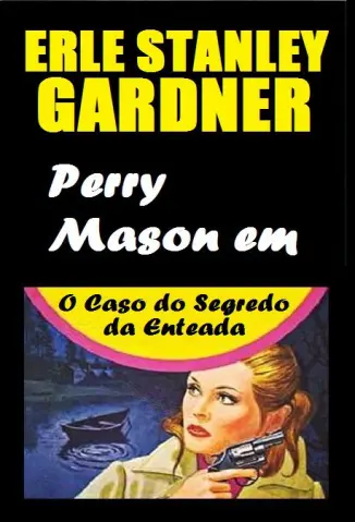 O Caso do Segredo da Enteada - Erle Stanley Gardner