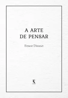 A Arte de Pensar - Ernest Dimnet