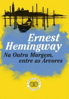 Na Outra Margem, entre as Árvores - Ernest Hemingway