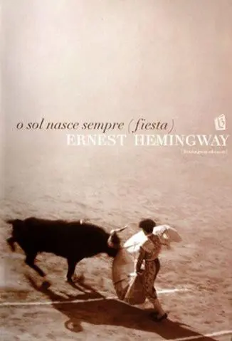 O Sol Nasce Sempre (Fiesta) - Ernest Hemingway