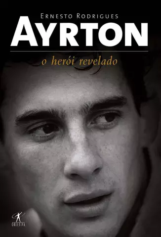 Ayrton  -  O Herói Revelado   -  Ernesto Rodrigues