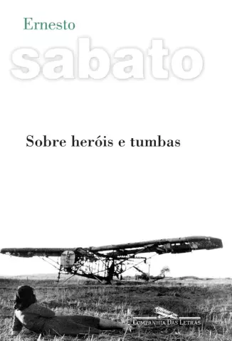 Sobre Heróis e Tumbas  -  Ernesto Sabato