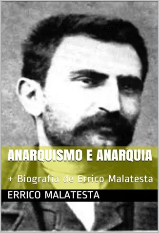 Anarquismo e Anarquia & Biografia de Errico Malatesta - Errico Malatesta