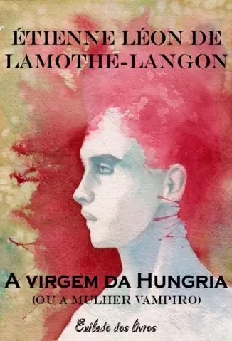 A Virgem da Hungria  -  A mulher Vampiro  -  Étienne Léon Lamothe Langon