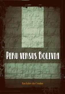 Peru Versus Bolívia - Euclides Da Cunha