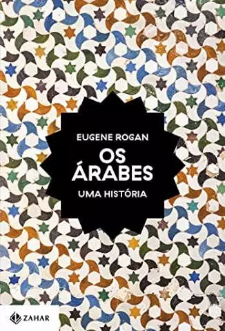 Os Árabes  -  Eugene Rogan