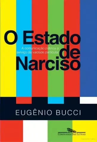 O Estado de Narciso - Eugênio Bucci