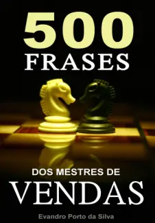 500 Frases dos Mestres de Vendas - Evandro Porto da Silva
