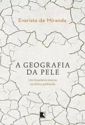 A Geografia da Pele  -  Evaristo de Miranda