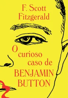 O Curioso caso de Benjamin Button - F. Scott Fitzgerald