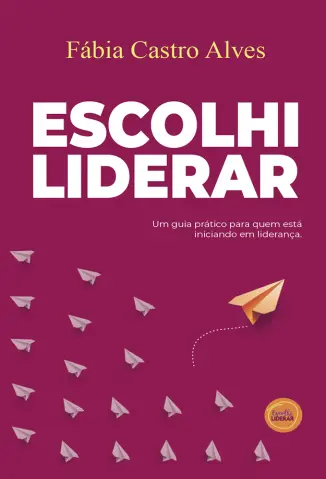 Escolhi Liderar - Fabia Castro Alves
