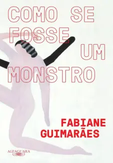 Como se Fosse um Monstro - Fabiane Guimarães