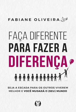 Faça diferente para fazer a diferença - Fabiane Oliveira