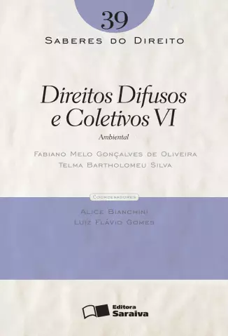  Col. Saberes Do Direito  - Direitos Difusos e Coletivos VI   - Vol.  39  -  Fabiano Melo Gonçalves de Oliveira