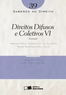  Col. Saberes Do Direito  - Direitos Difusos e Coletivos VI   - Vol.  39  -  Fabiano Melo Gonçalves de Oliveira