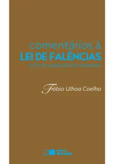 Comentários à Lei de Falências e de Recuperação de Empresas - Fábio Ulhoa Coelho