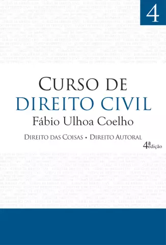  Direito Das Coisas  Direito Autoral  - Curso de Direito Civil   - Vol.  4  -  Fábio Ulhoa Coelho