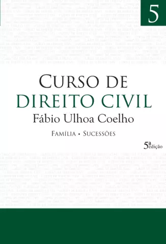  Família  Sucessões   - Curso de Direito Civil   - Vol.  5  -  Fábio Ulhoa Coelho