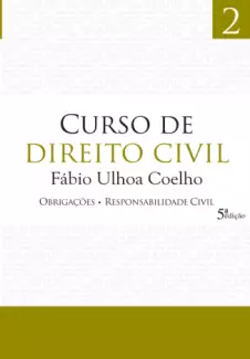  Obrigações e Responsabilidade Civil  - Curso de Direito Civil   - Vol.  2  -  Fábio Ulhoa Coelho
