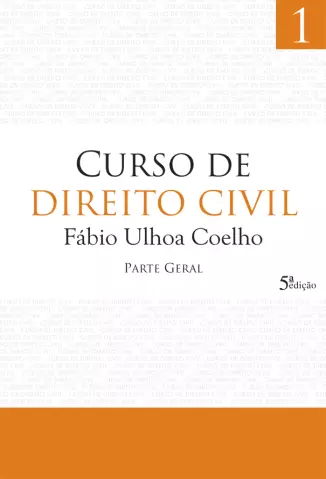  Parte Geral  - Curso de Direito Civil   - Vol.  1  -  Fábio Ulhoa Coelho