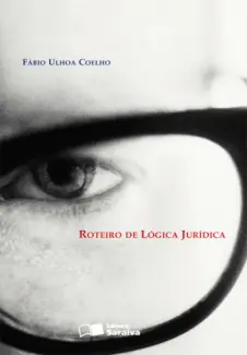 Roteiro de Lógica Jurídica - Fábio Ulhoa Coelho