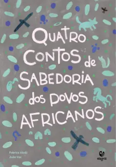 Quatro contos de sabedoria dos povos africanos - Fabrice Alodji