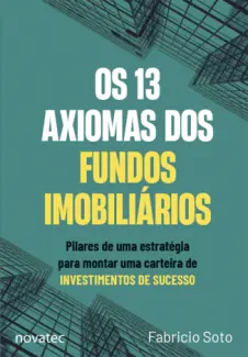 Os 13 Axiomas dos Fundos Imobiliários - Fabricio Soto