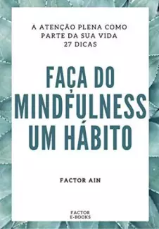 Faça do Mindfullness um Hábito  -  Factor Ain