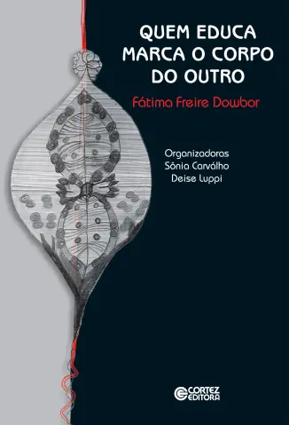 Quem educa marca o corpo do outro - Fatima Freire Dowbor