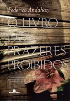 O Livro dos Prazeres Proibidos - Federico Andahazi