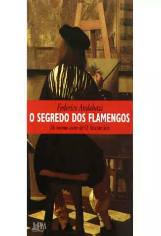 O Segredo dos Flamengos - Federico Andahazi
