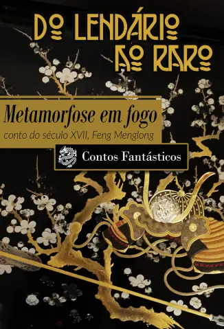 Metamorfose em Fogo - Feng Menglong