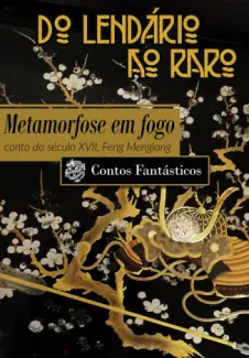 Metamorfose em Fogo - Feng Menglong