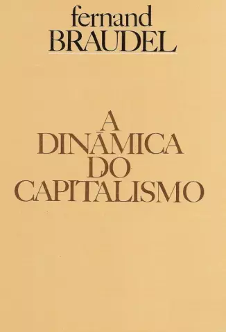 A Dinâmica do Capitalismo  -  Fernand Braudel