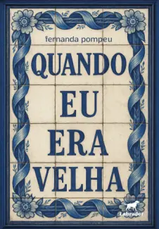 Quando Eu Era Velha - Fernanda Pompeu