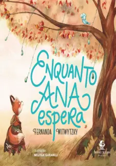 Enquanto Ana Espera - Fernanda Witwytzky