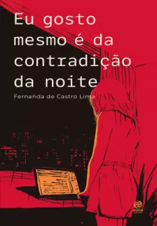 Eu Gosto Mesmo é da Contradição da Noite - Fernanda de Castro Lima