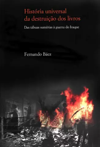História Universal da Destruição dos Livros  -  Fernando Baez