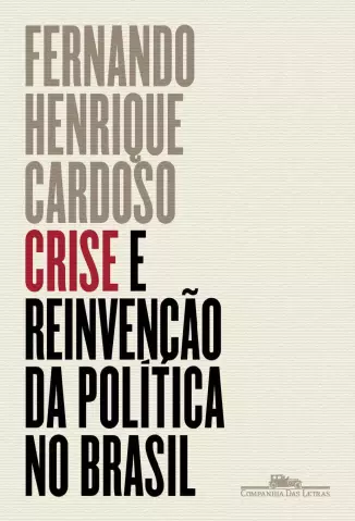 Crise e reinvenção da política no Brasil - Fernando Henrique Cardoso