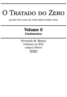 O Tratado do Zero: Fundamentos - Fernando M. Matias