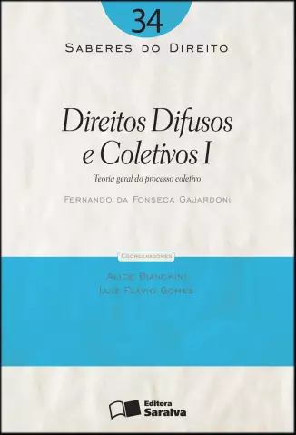  Col. Saberes Do Direito  - Direitos Difusos e Coletivos I   - Vol.  34  -  Fernando da Fonseca Gajardoni