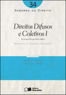 Direitos difusos e coletivos I - Fernando da Fonseca Gajardoni