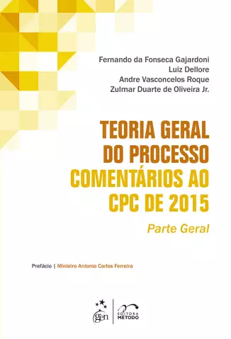 Teoria Geral do Processo Comentários ao CPC de 2015  -  Parte Geral  -  Fernando da Fonseca