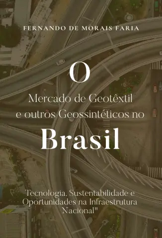 O mercado de geotêxtil e outros geossintéticos no Brasil - Fernando de Morais Faria